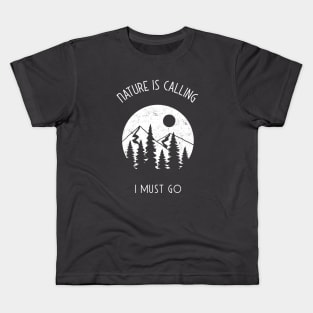 Nature is Calling, i must go adventure, camping  T-shirt Kids T-Shirt